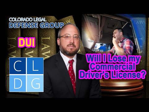 DUI: Will I lose my Commercial Driver&#039;s License (CDL) in Colorado?