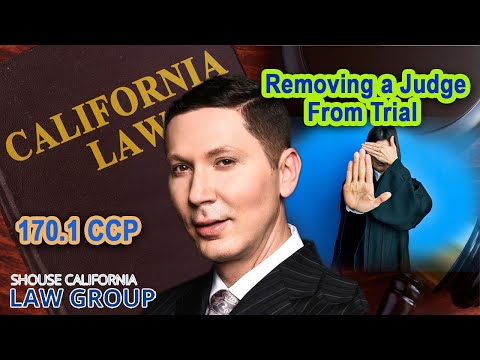 Remove a judge from a trial? -- Code of Civil Procedure 170.1 CCP
