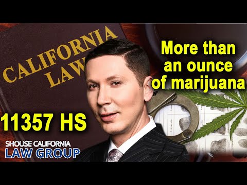 Is it a crime to have more than an ounce of marijuana? -- California Health &amp; Safety Code 11357 HS