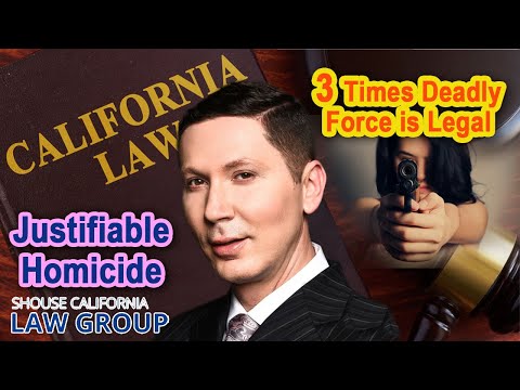 Justifiable homicide - 3 times deadly force is legal in California