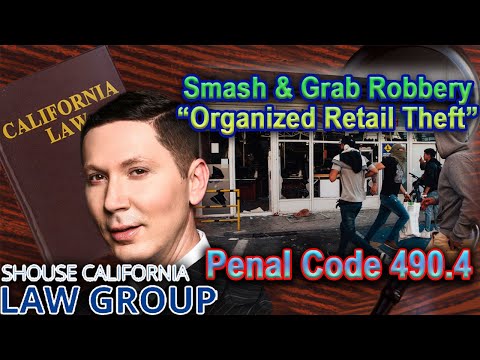 Former LA Prosecutor: California Smash &amp; Grab Robberies -- Organized Retail Theft 490.4 PC