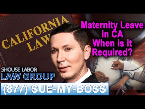 Maternity Leave in California -- &quot;When is it required?&quot;