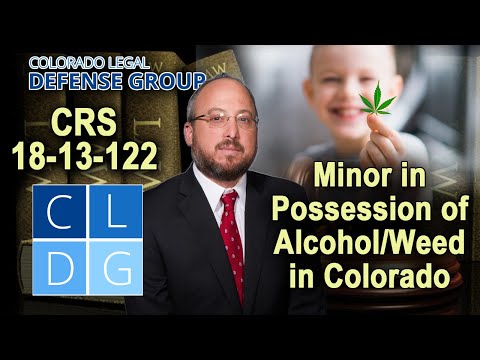CRS 18-13-122 - Minor in possession of booze or weed in Colorado: Is it a crime?