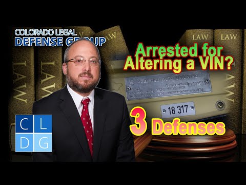 Arrested for altering a VIN in Colorado? 3 defenses