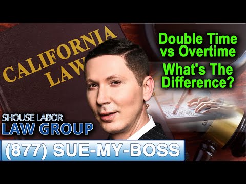 Double-Time vs Overtime -- The difference in California