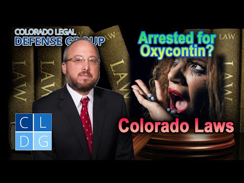 Oxycontin Possession in Colorado -- Legal Advice from Top Defense Attorney