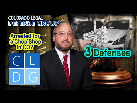Arrested for a Chop Shop in Colorado? 3 Defenses