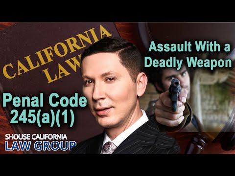 Assault with a Deadly Weapon (ADW) -- Penal Code 245(a)(1)