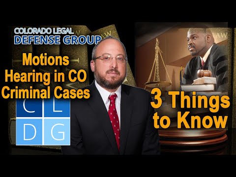 Motions hearing in Colorado criminal cases -- 3 Things to Know