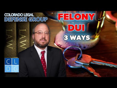 3 Ways to Get a Felony DUI in Colorado; definition &amp; penalties