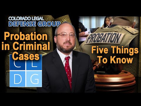 Probation in Colorado Criminal Cases -- 5 Things to Know