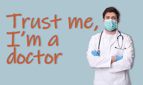 "trust me I'm a doctor text" with physician standing next to it - unauthorized practice of medicine is a crime in California under Business and Professions Code 2052